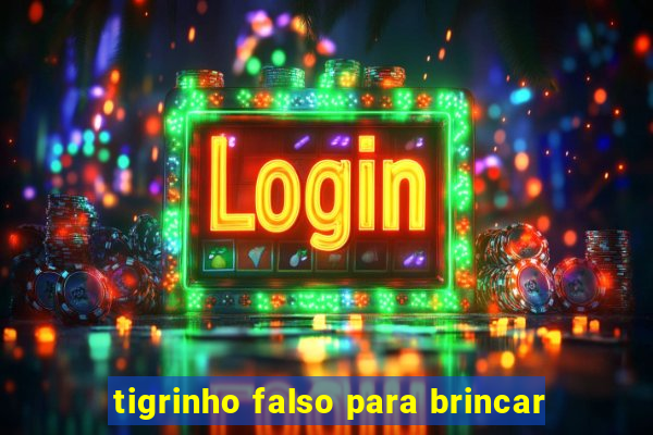 tigrinho falso para brincar